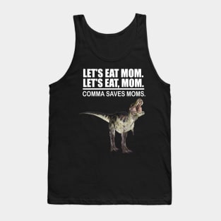 Let's Eat Mom Comma Saves Mom Funny Punctuation English Teacher Grammar Tank Top